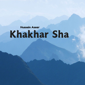 Hussain Aseer - Khakhar Sha