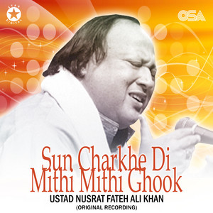 Nusrat Fateh Ali Khan - Sun Charkhe Di Mithi Mithi Ghook