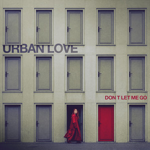 Don't Let Me Go by Urban Love