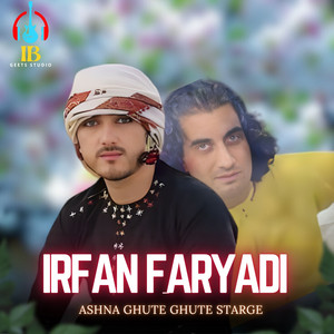 Irfan Faryadi Wazir - Ashna Ghute Ghute Starge