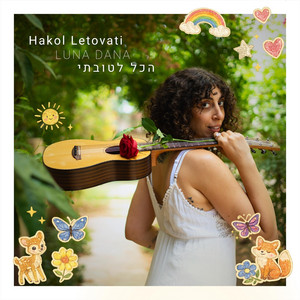 Hakol Letovati by Luna Dana