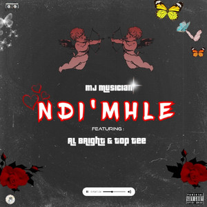 Ndi'mhle by MJ Musician, Al Bright, Top-Tee