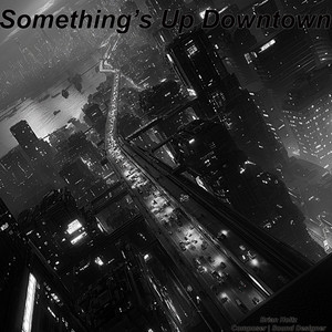 Something's Up Downtown by Brian Holtz