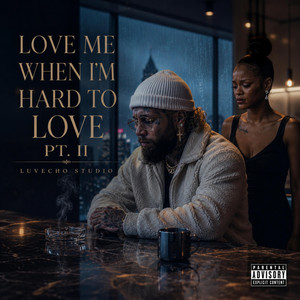 Love Me When I'm Hard To Love PT2 by LuvEcho Studio