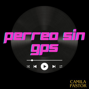 Perreo Sin Gps by Camila pastor