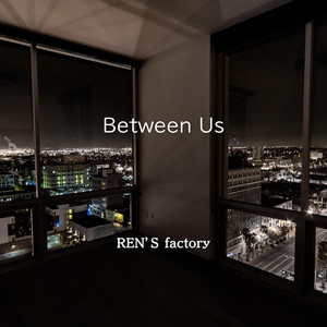 Between Us by REN'S factory
