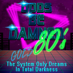 The System Only Dreams in Total Darkness