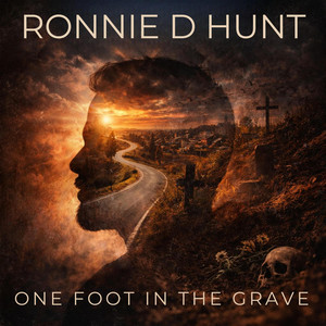 One Foot In The Grave - Single by Ronnie D Hunt | Spotify