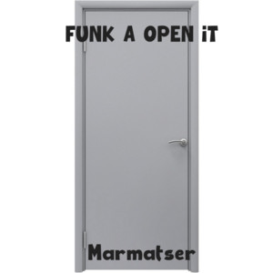 marmatser - Funk a Open it (ultra sloved)