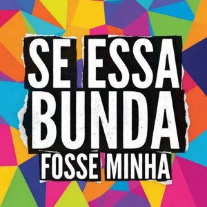 SE ESSA BUNDA FOSSE MINHA by DJ PERTUBADO