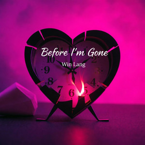 Before I'm Gone by Win Lang