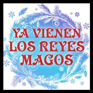 Ya Vienen los Reyes Magos