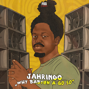 Why Babylon A Go So by Jahringo