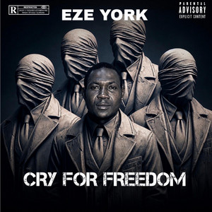 CRY FOR FREEDOM by Eze york