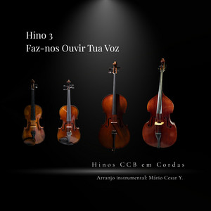 Hino 3 (Faz-nos ouvir tua voz) by Hinos CCB em Cordas