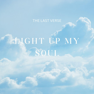 Light up my soul by The last verse