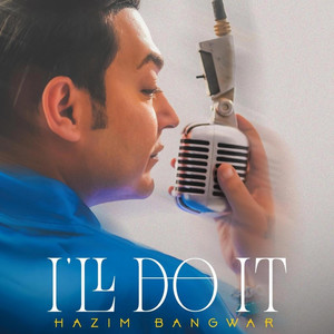 Hazim Bangwar - I'll Do It