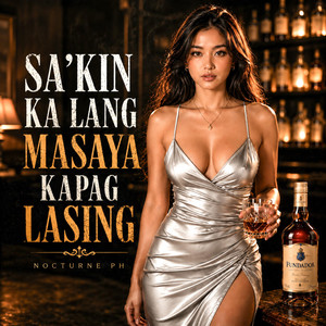 Sa'kin Ka Lang Masaya Kapag Lasing by Nocturne PH