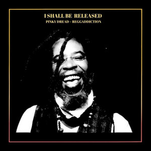 I Shall Be Released by Reggaddiction, Pinky Dread