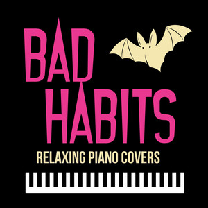Bad Habits - Piano Version