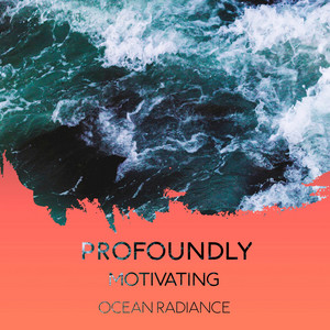 Profoundly Motivating Ocean Radiance album