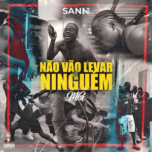 Não Vão Levar Ninguém by SANN PRO, MG CANTOR