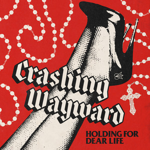 Holding For Dear Life by Crashing Wayward