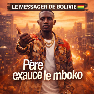 Le messager de la bolivie - Père exauce le mboko (Special Version)