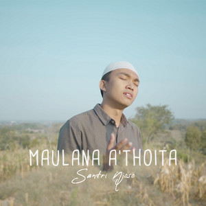 MAULANA A'THOITA by Santri Njoso