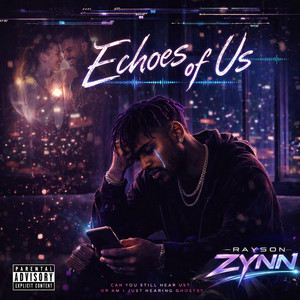 Echoes of Us by Rayson Zynn