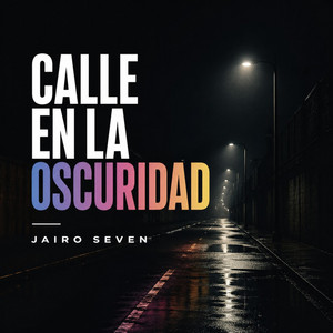 Calle en la Oscuridad by Jairo seven