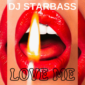 Love Me by DJ STARBASS