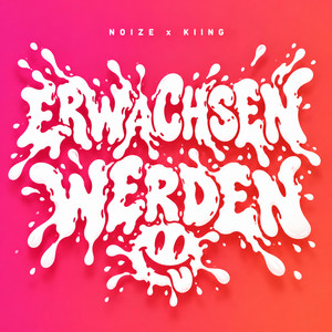 ERWACHSEN WERDEN by NOIZE, KIING