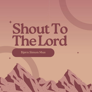 Bjorn Simon Mus — Shout To The Lord