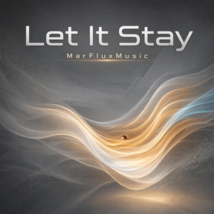 Let It Stay by MarFluxMusic