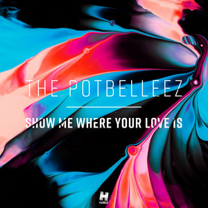 Show Me Where Your Love Is by The Potbelleez