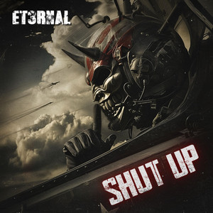 SHUT UP by ET3RNAL