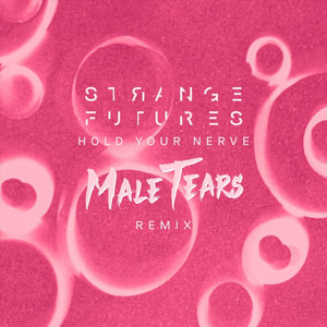 Hold Your Nerve (Male Tears Remix) by Strange Futures, Male Tears