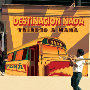 Destinacion Nada: Tributo a Maná