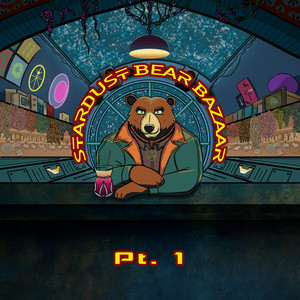 Обкладинка: Stardust Bear Bazaar, Pt. 1