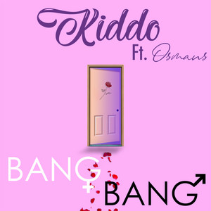 Bang Bang by KIDDO, Osmaus