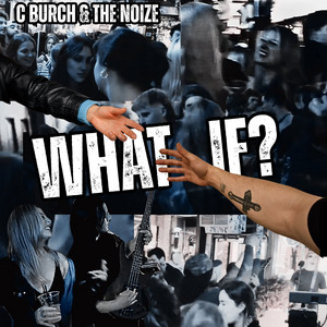 What If? by C Burch & The Noize