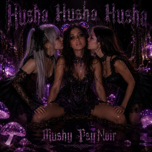 Husha Husha Husha by Mushy PsyNoir