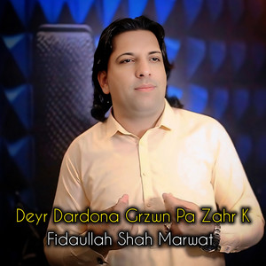 Fidaullah Shah Marwat - Deyr Dardona Grzwn Pa Zahr K