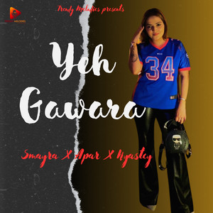 Yeh Gawara by Smayra, Apar, Nyastey