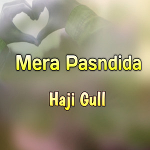 Haji gull - Mera Pasndida