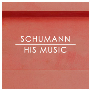 Schumann: His Music album
