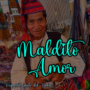 Maldito Amor by Orquesta Canto del Tinku