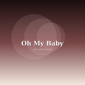 Oh My Baby by Love Melodies