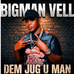Bigman Vell - Dem Jug U Man